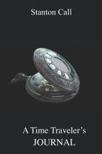 A Time Traveler's Journal af Stanton Call