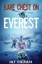 Bare Chest on Everest af Jay Vikram