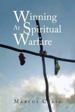 Winning at Spiritual Warfare af Marcus Craig
