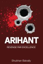 Arihant: Revenge Par Excellence af Shubhan Balvally