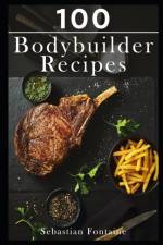 100 Bodybuilder Recipes af Sebastian Fontaine