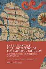 Las distancias en el gobierno de los imperios ibéricos: Concepciones, experiencias y vínculos af Guillaume Gaudin