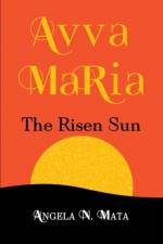 Avva Maria (The Risen Sun) af Angela N. Mata