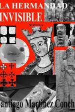La Hermandad Invisible af Santiago Martinez Concha