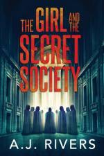 The Girl and the Secret Society af A J Rivers