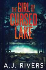 The Girl and the Cursed Lake af A J Rivers