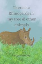 There Is A Rhinoceros In My Tree & Other Animals af Linda Kavalsky
