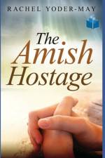 The Amish Hostage af Rachel Yoder