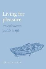 Living for Pleasure af Emily A. (Professor of Philosophy Austin