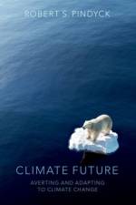 Climate Future af Robert S. (Bank of Tokyo-Mitsubishi Professor of Economics and Finance Pindyck