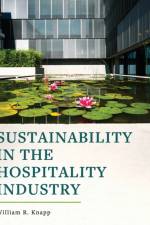 Sustainability in the Hospitality Industry af William R Knapp