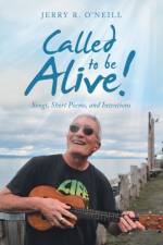 Called to Be Alive! af Jerry R O'Neill