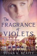 The Fragrance of Violets af Susan K. Beatty
