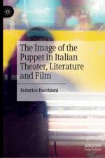 The Image of the Puppet in Italian Theater, Literature and Film af Federico Pacchioni