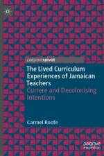 The Lived Curriculum Experiences of Jamaican Teachers af Carmel Roofe