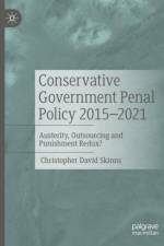 Conservative Government Penal Policy 2015-2021 af Christopher David Skinns