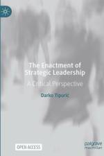 The Enactment of Strategic Leadership af Darko Tipuric