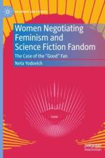 Women Negotiating Feminism and Science Fiction Fandom af Neta Yodovich