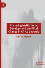 Fostering Institutional Development and Vital Change in Africa and Asia af Fred M. Hayward