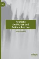 Agonistic Democracy and Political Practice af Fuat Gursozlu