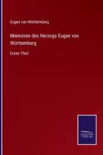 Memoiren des Herzogs Eugen von Württemberg af Eugen von Württemberg