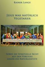 Jesus war natürlich Vegetarier af Rainer Lange