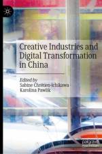 Creative Industries and Digital Transformation in China