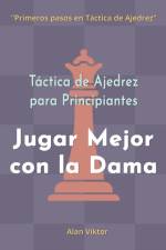 Táctica de Ajedrez para Principiantes, Jugar Mejor con la Dama af Alan Viktor