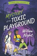 The Mystery of the Toxic Playground af Willow Night