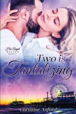 Two is Tantalizing (His Angel Series - Book Two) af Christine Axford