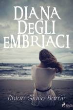 Diana degli Embriaci af Anton Giulio Barrili