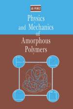Physics and Mechanics of Amorphous Polymers af Jo Perez