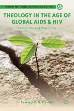 Theology in the Age of Global AIDS & HIV af Cassie J. E. H. Trentaz