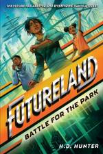 Futureland: Battle for the Park af H.D. Hunter