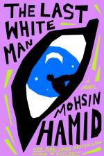 Last White Man af Mohsin Hamid