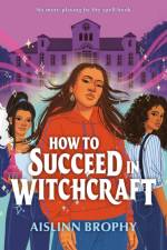 How To Succeed in Witchcraft af Aislinn Brophy