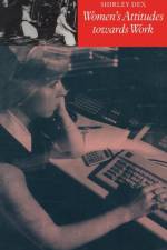 Women's Attitudes towards Work af Shirley Dex