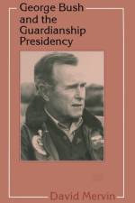 George Bush and the Guardianship Presidency af David Mervin