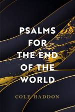 Psalms For The End Of The World af Cole Haddon