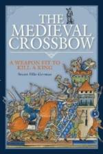 The Medieval Crossbow af Stuart Ellis-Gorman