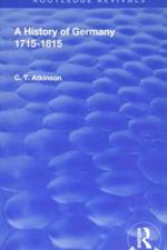 A History of Germany 1715-1815 af C.T Atkinson