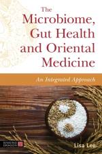 The Microbiome, Gut Health and Oriental Medicine af Lisa Lee