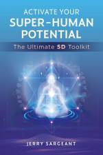 Activate Your Super-Human Potential af Jerry Sargeant