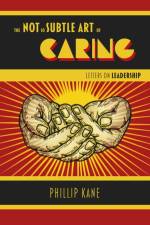 Not So Subtle Art of Caring, The af Phillip Kane