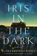 Iris in the Dark af Elissa Grossell Dickey