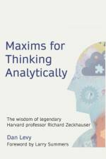 Maxims for Thinking Analytically af Dan Levy