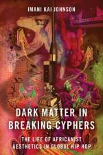Dark Matter in Breaking Cyphers af Imani Kai (Assistant Professor Johnson