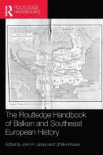 The Routledge Handbook of Balkan and Southeast European History af John R. Lampe