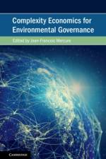 Complexity Economics for Environmental Governance af Jean-Francois (The World Bank) Mercure