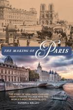 The Making of Paris af Russell Kelley